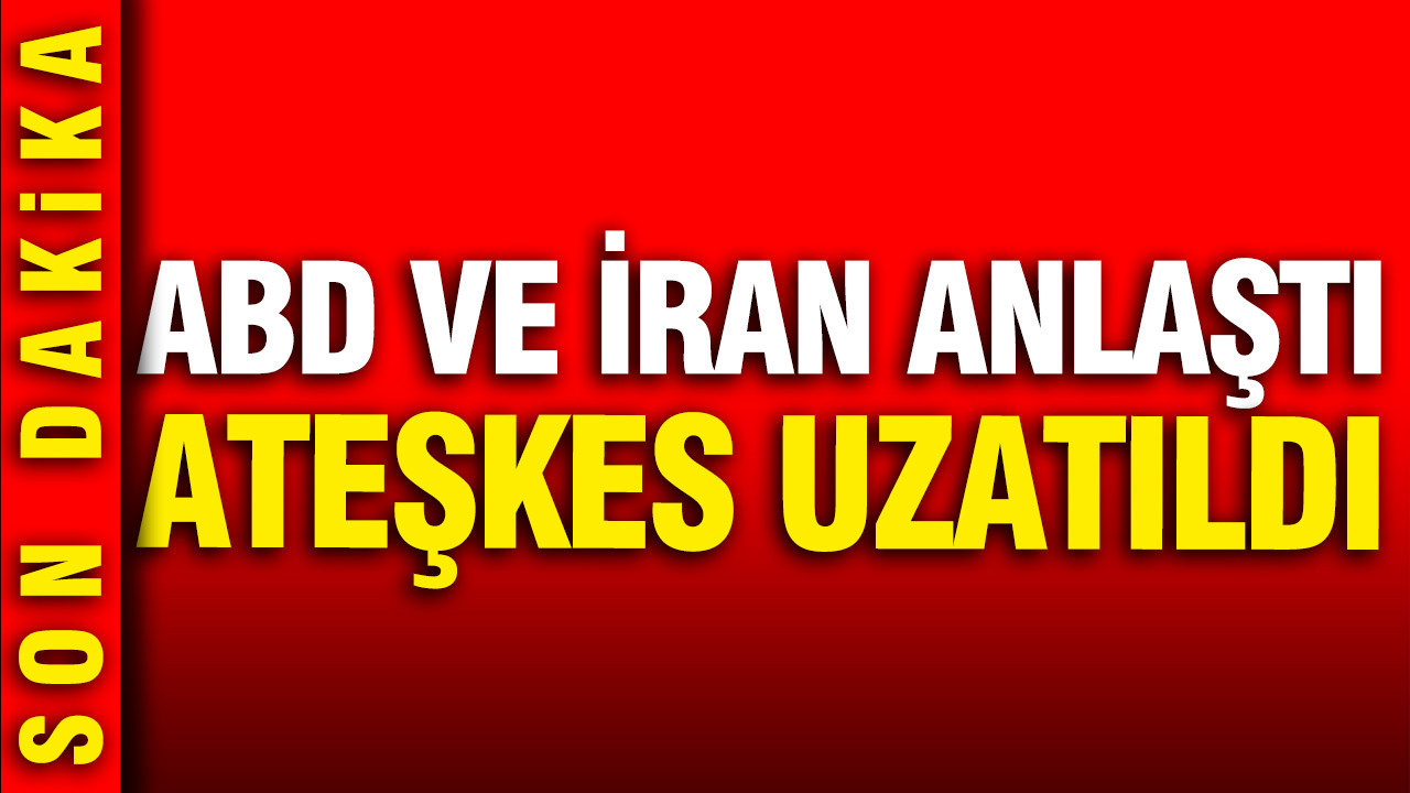 ABD ve İran anlaştı: Ateşkes uzatıldı